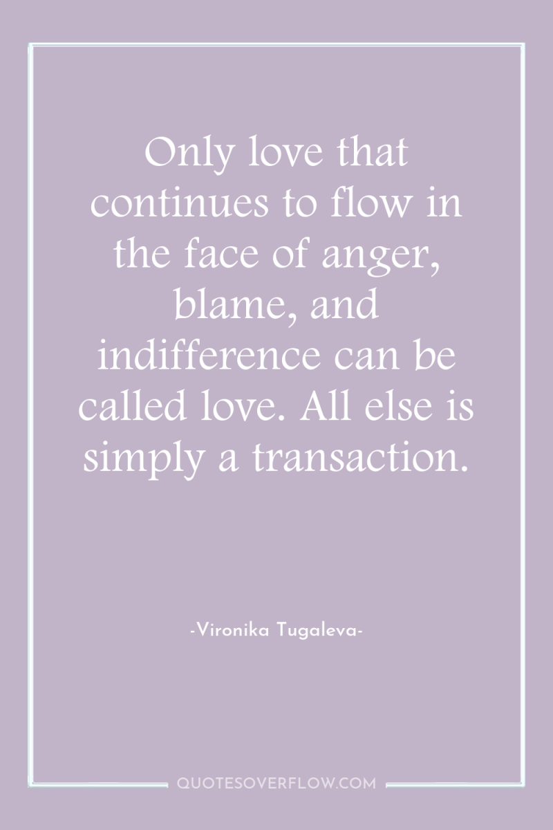 Only love that continues to flow in the face of...