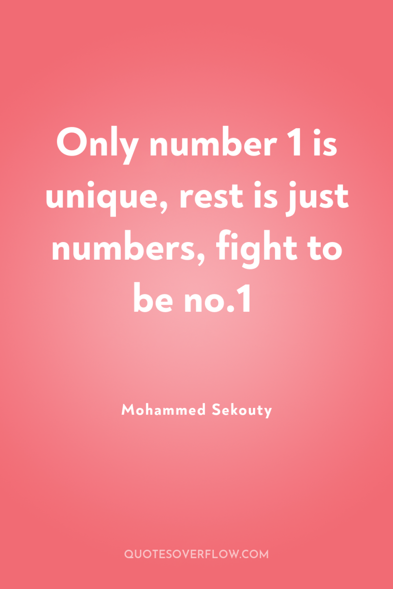 Only number 1 is unique, rest is just numbers, fight...