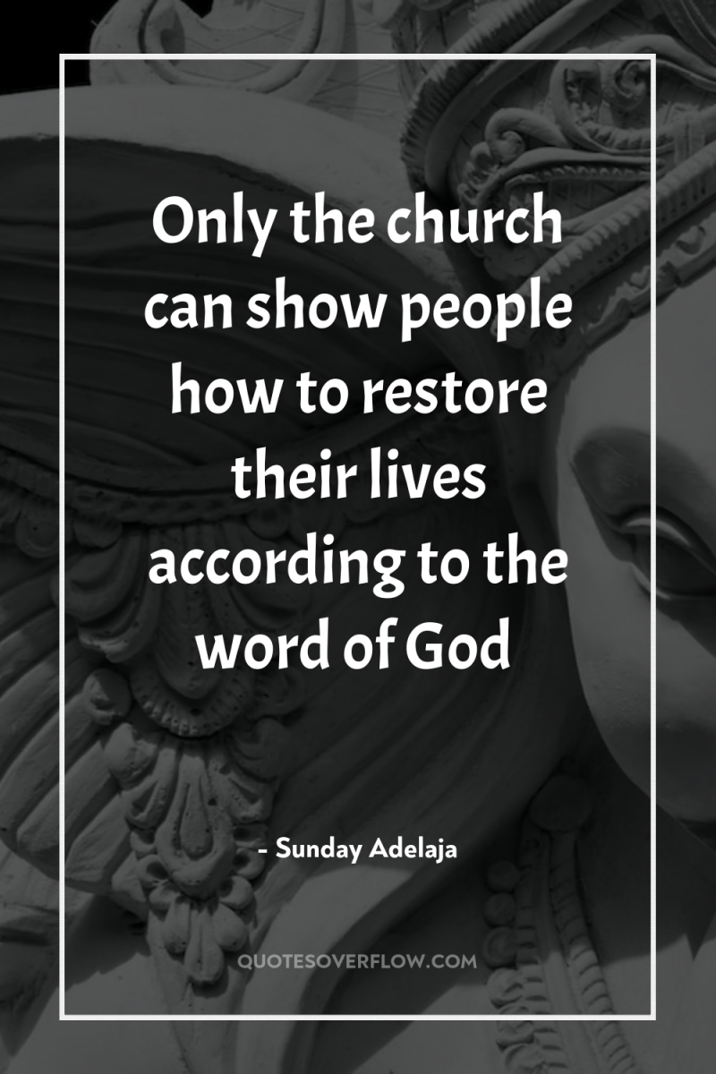 Only the church can show people how to restore their...