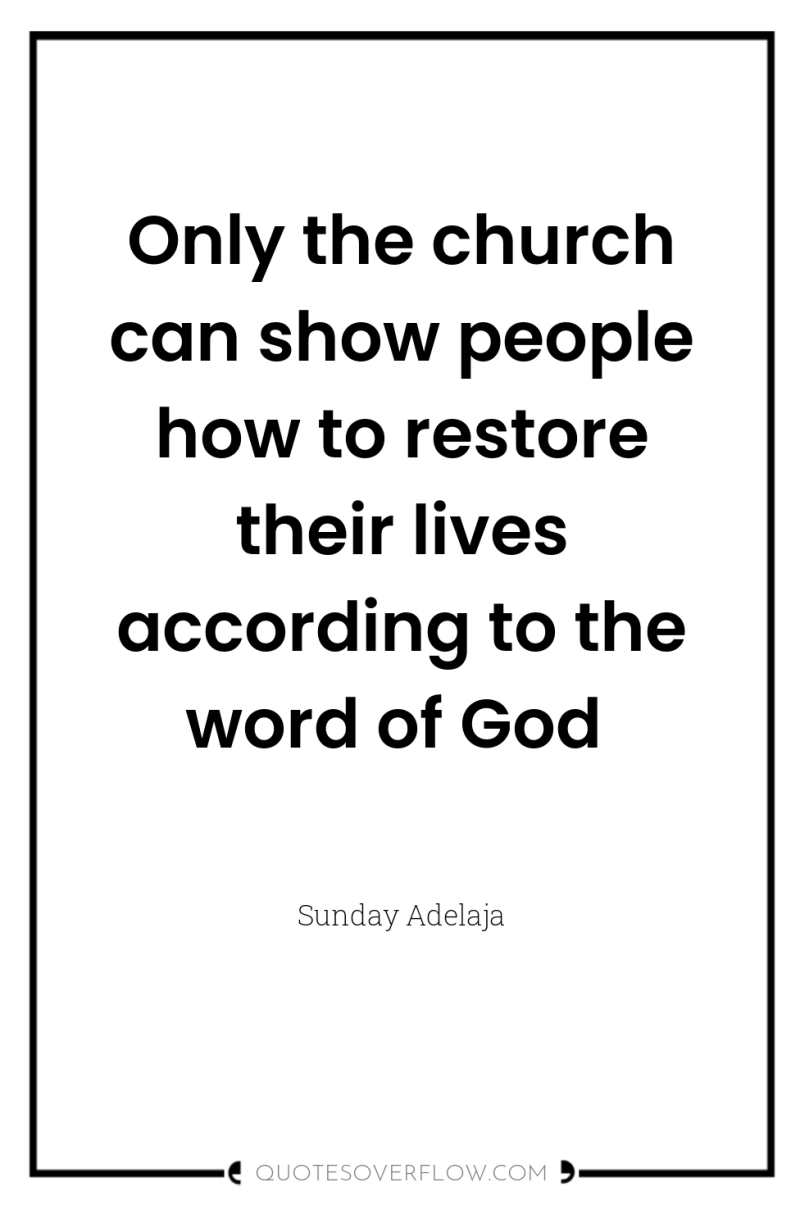 Only the church can show people how to restore their...