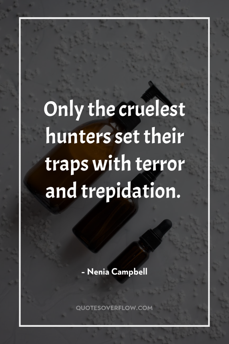 Only the cruelest hunters set their traps with terror and...