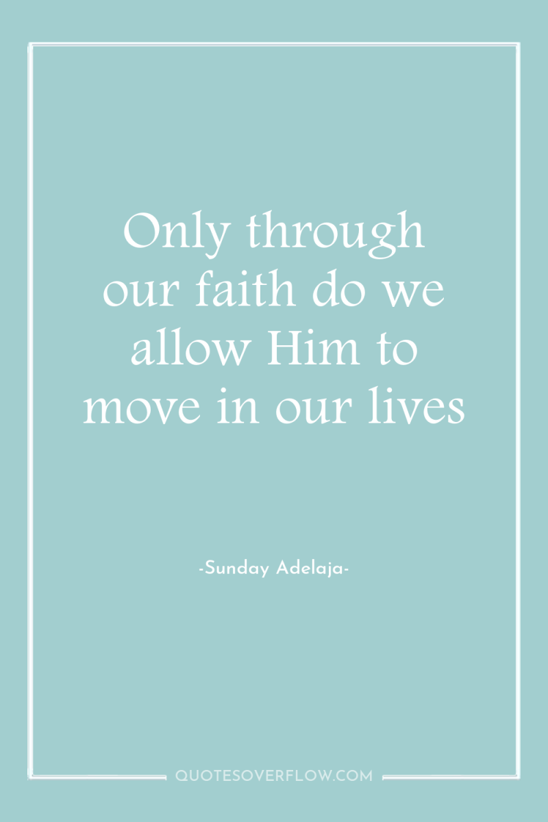 Only through our faith do we allow Him to move...