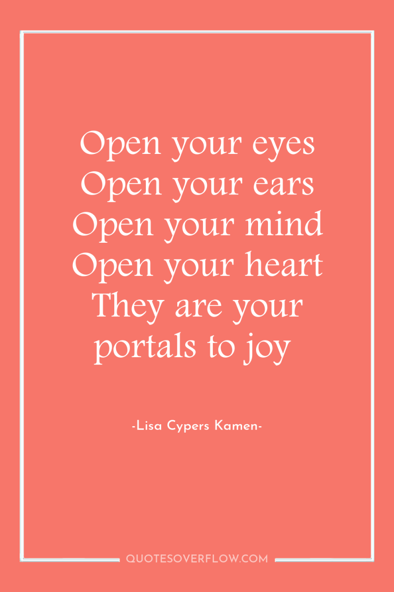 Open your eyes Open your ears Open your mind Open...