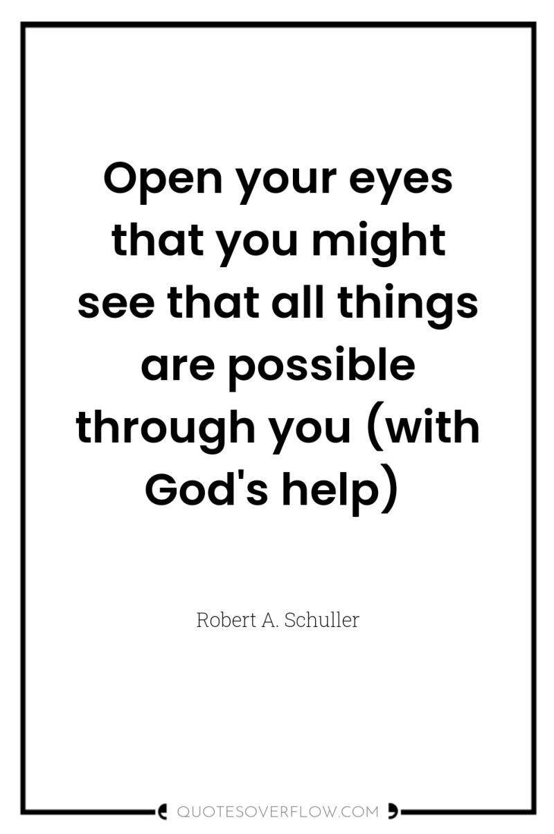 Open your eyes that you might see that all things...