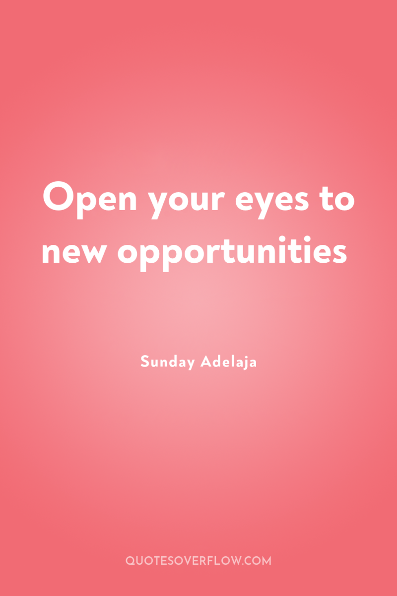 Open your eyes to new opportunities 