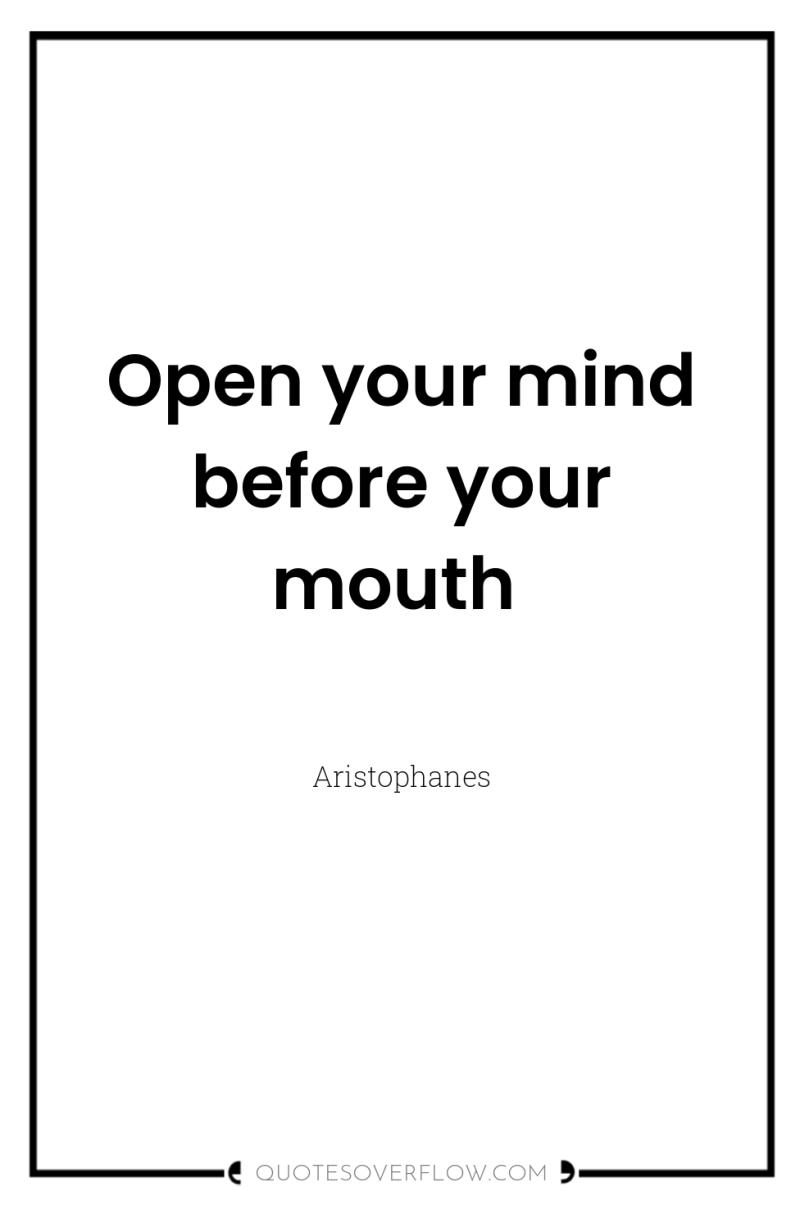 Open your mind before your mouth 