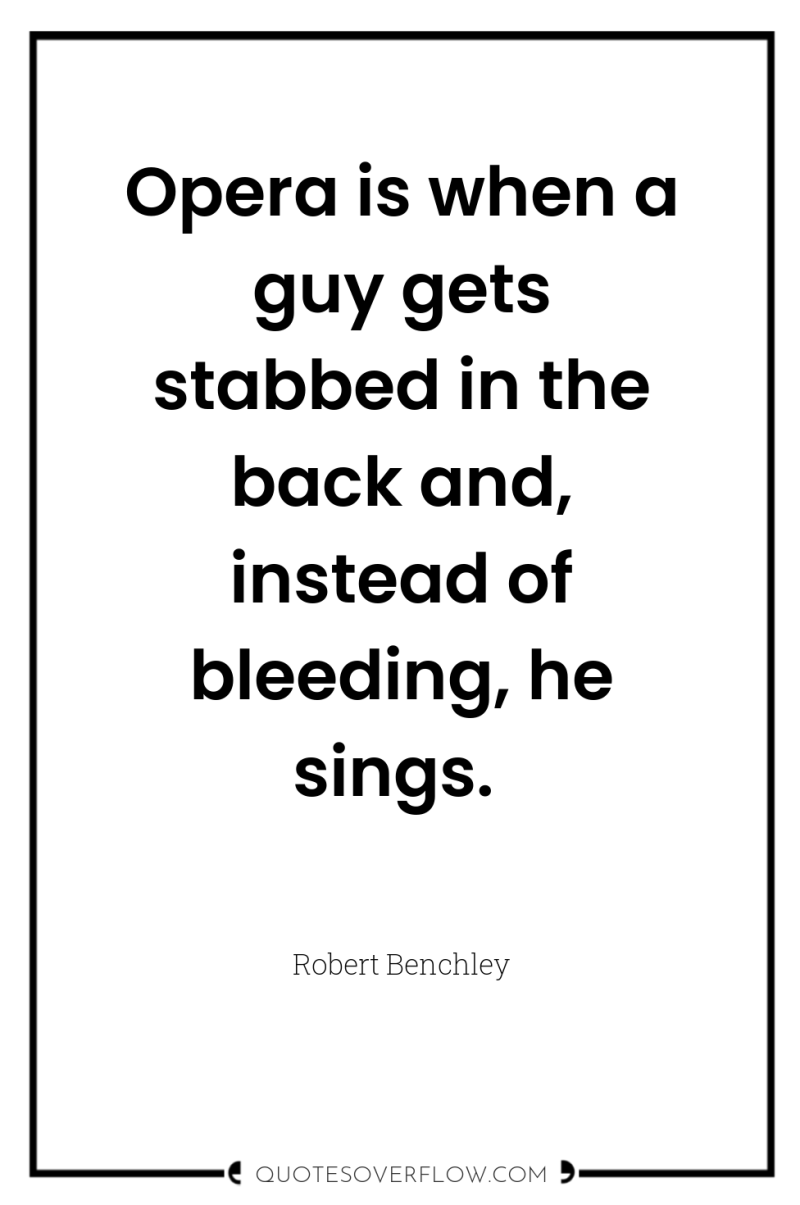 Opera is when a guy gets stabbed in the back...