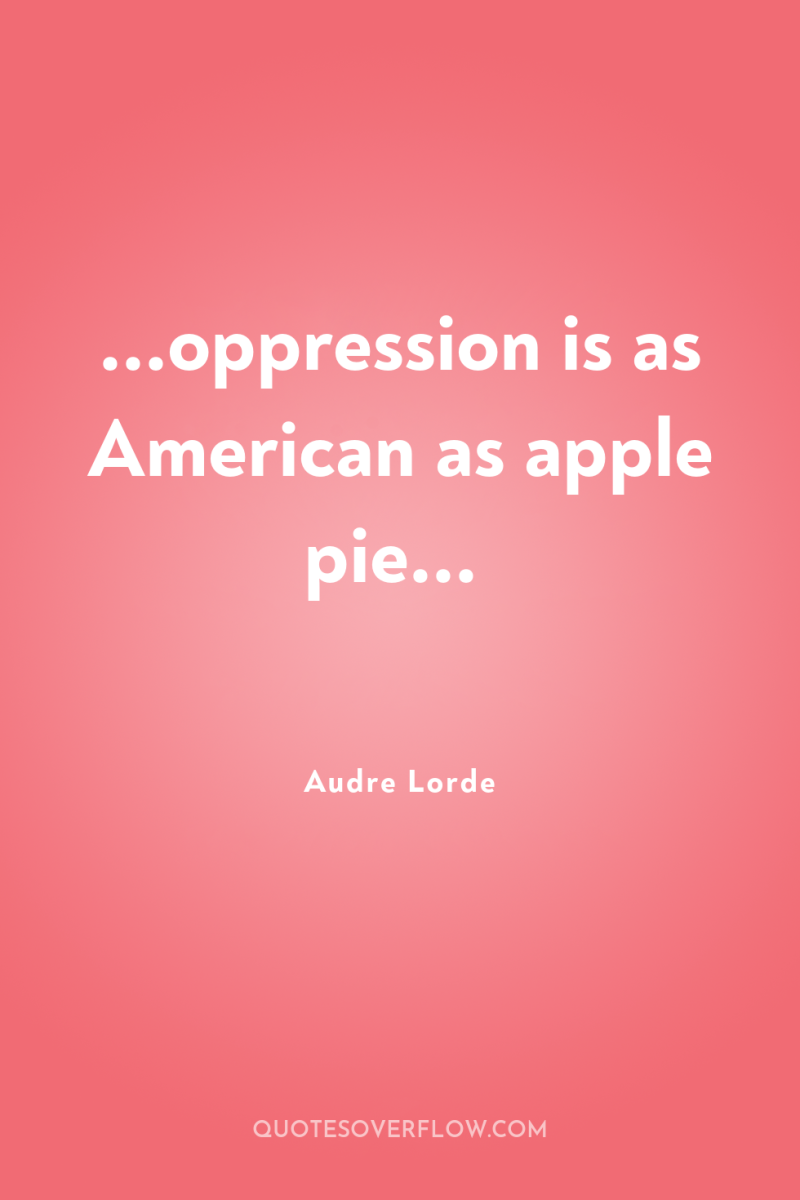 ...oppression is as American as apple pie... 