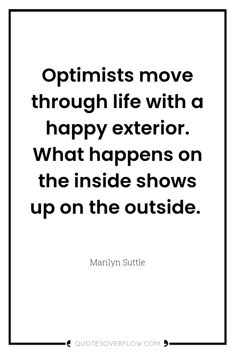 Optimists move through life with a happy exterior. What happens...