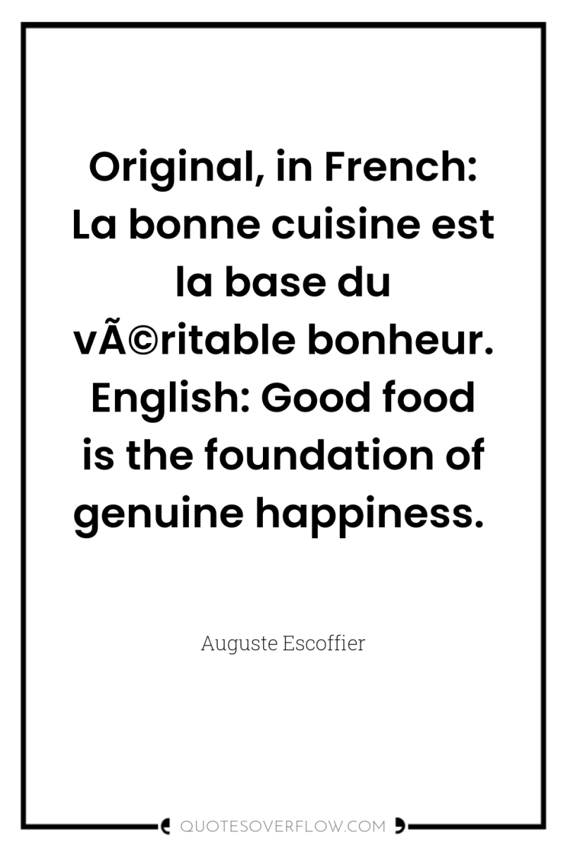 Original, in French: La bonne cuisine est la base du...