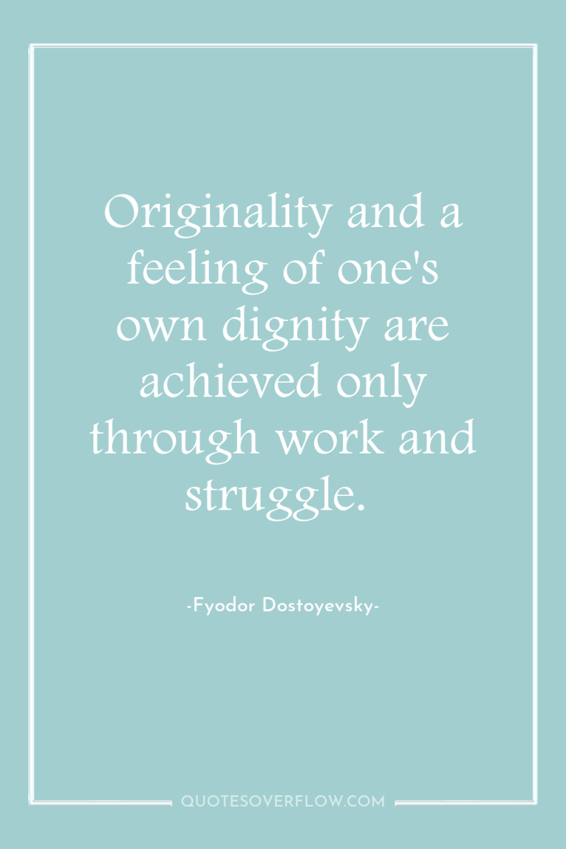 Originality and a feeling of one's own dignity are achieved...