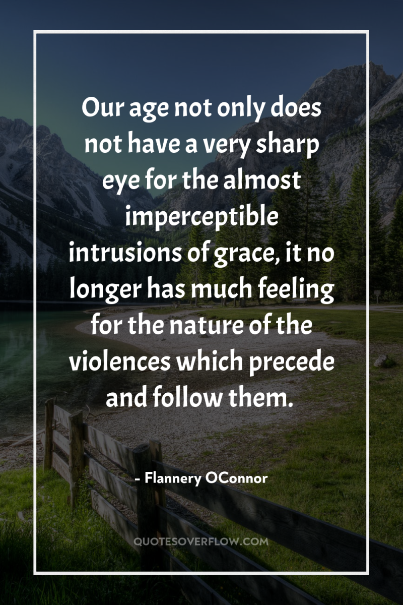 Our age not only does not have a very sharp...