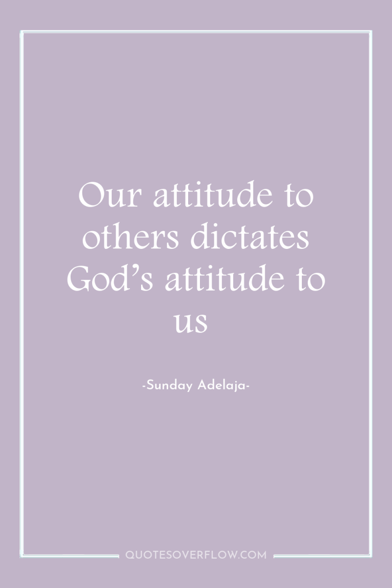Our attitude to others dictates God’s attitude to us 