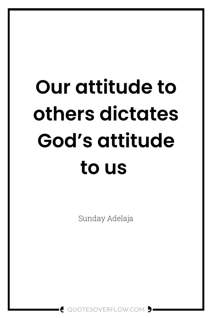 Our attitude to others dictates God’s attitude to us 