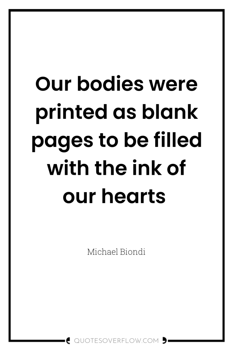 Our bodies were printed as blank pages to be filled...