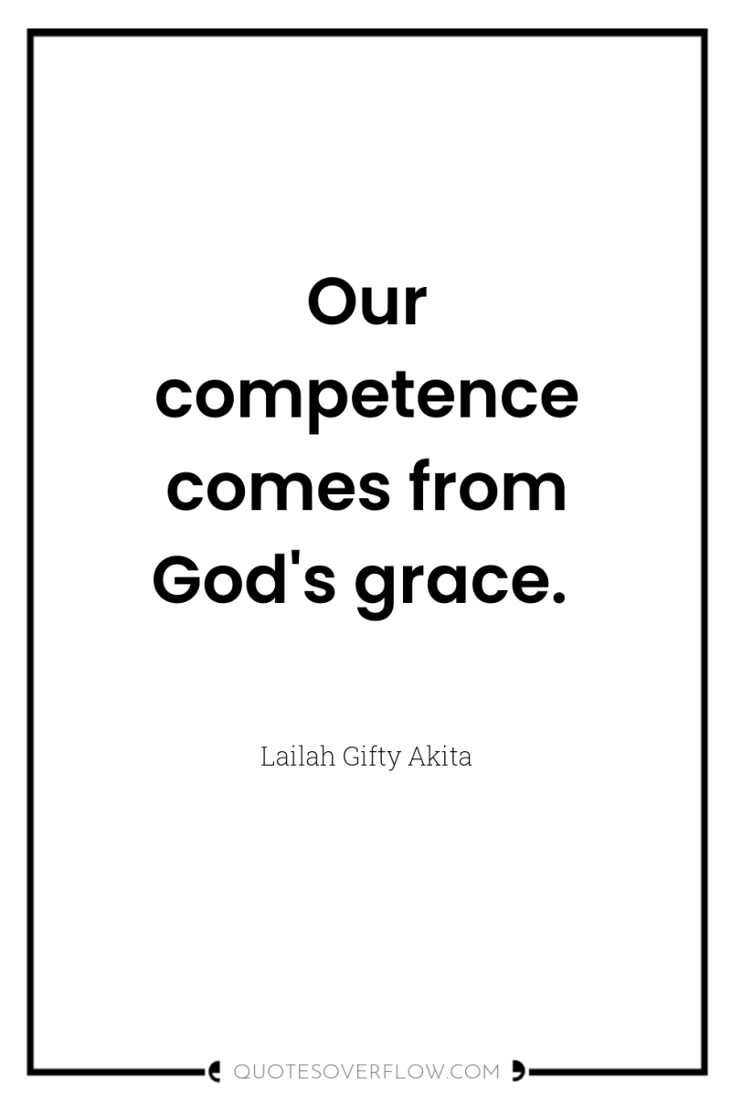 Our competence comes from God's grace. 