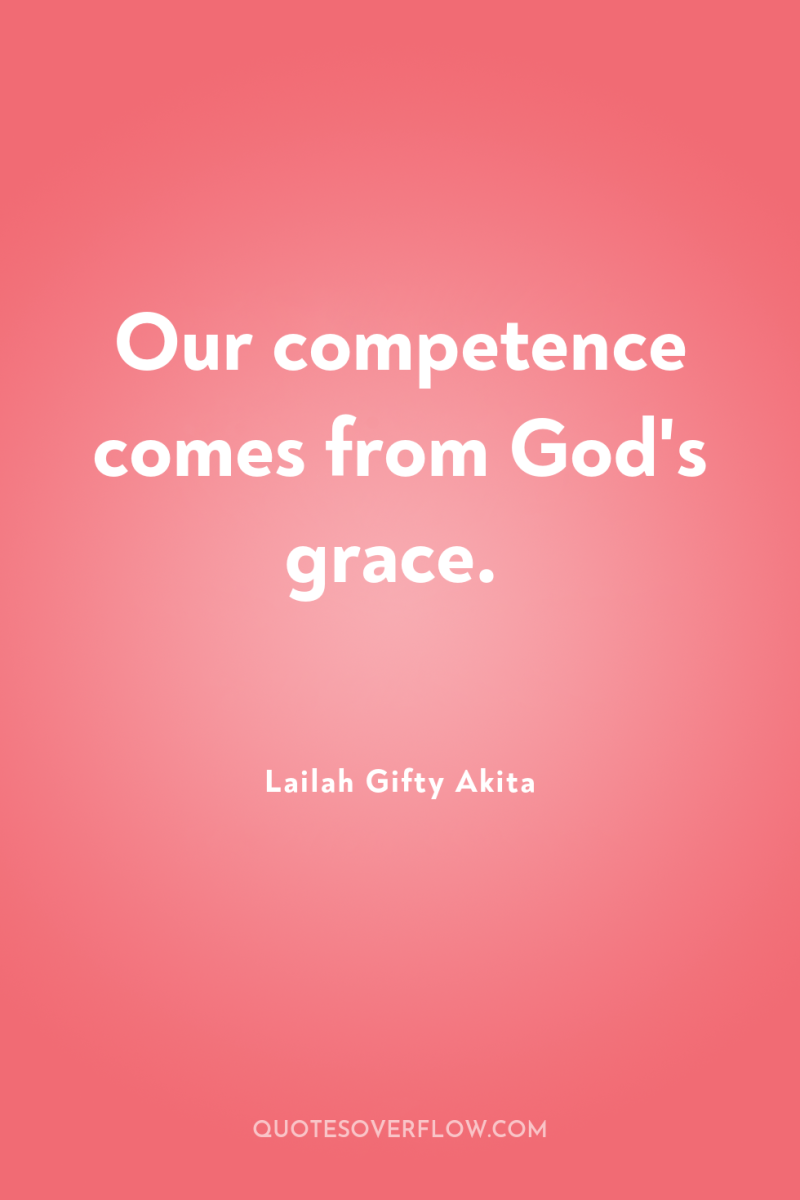 Our competence comes from God's grace. 