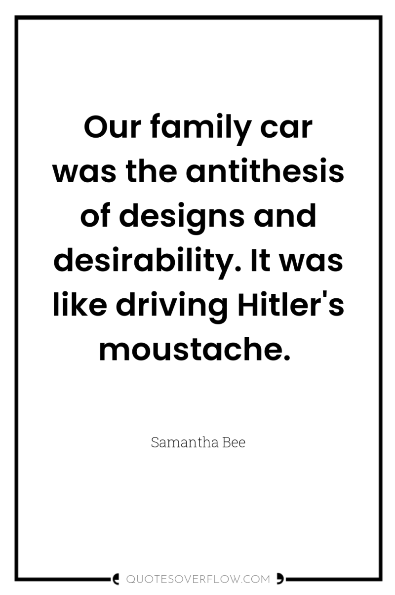 Our family car was the antithesis of designs and desirability....