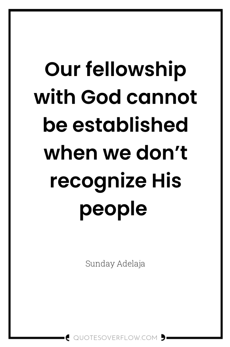 Our fellowship with God cannot be established when we don’t...