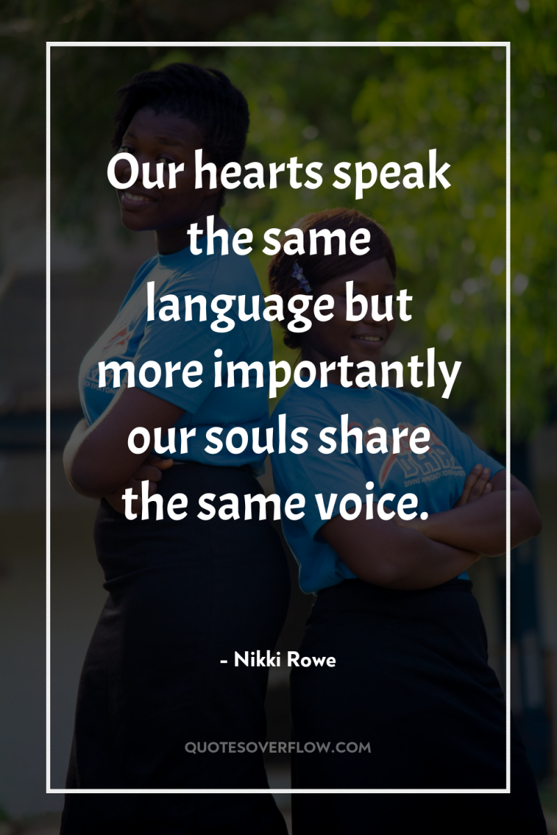 Our hearts speak the same language but more importantly our...