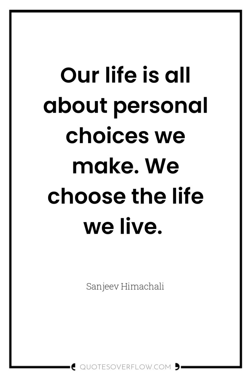 Our life is all about personal choices we make. We...