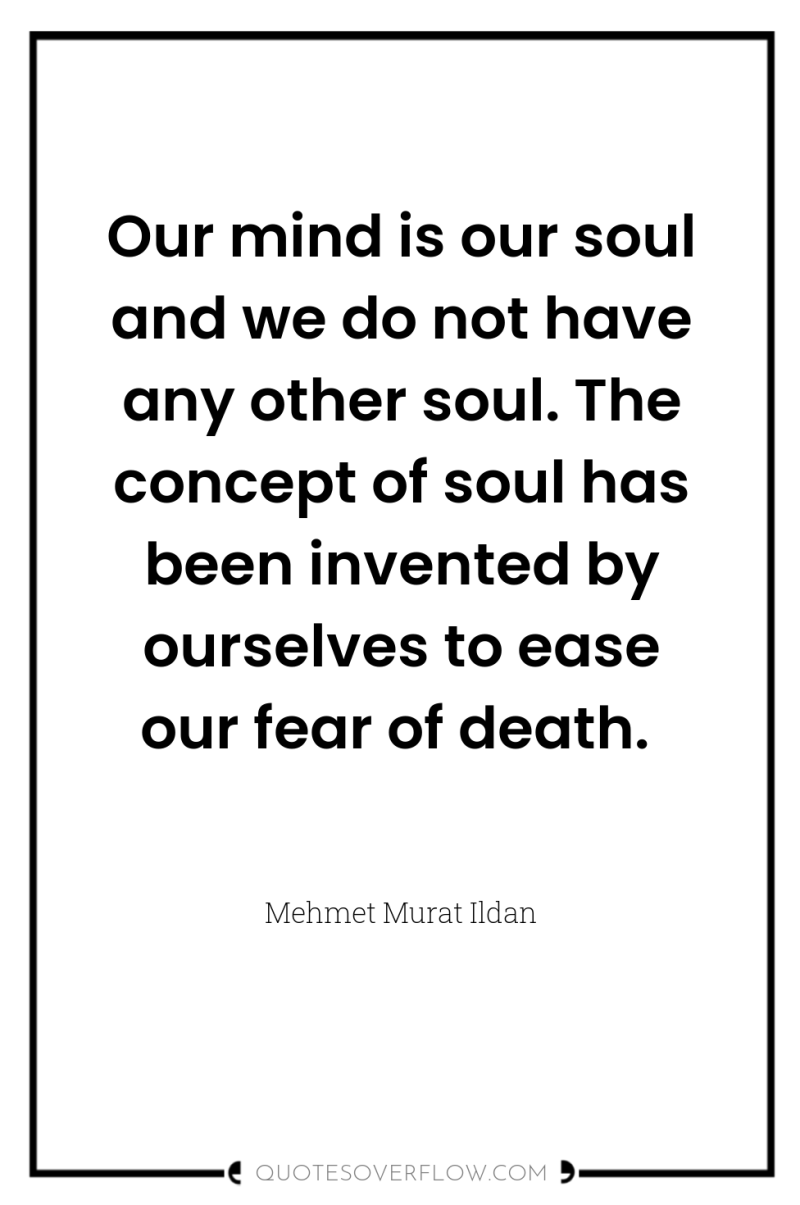 Our mind is our soul and we do not have...