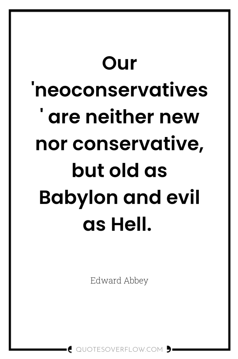 Our 'neoconservatives' are neither new nor conservative, but old as...