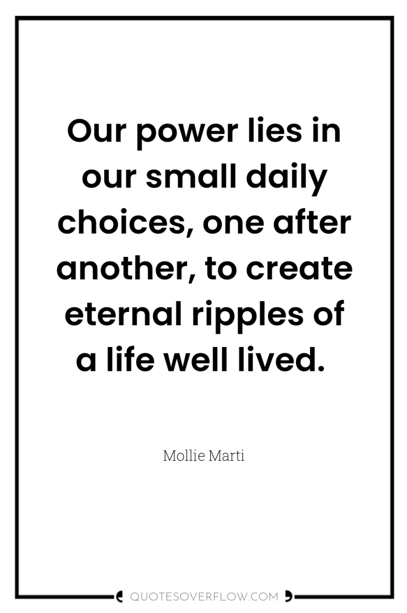 Our power lies in our small daily choices, one after...
