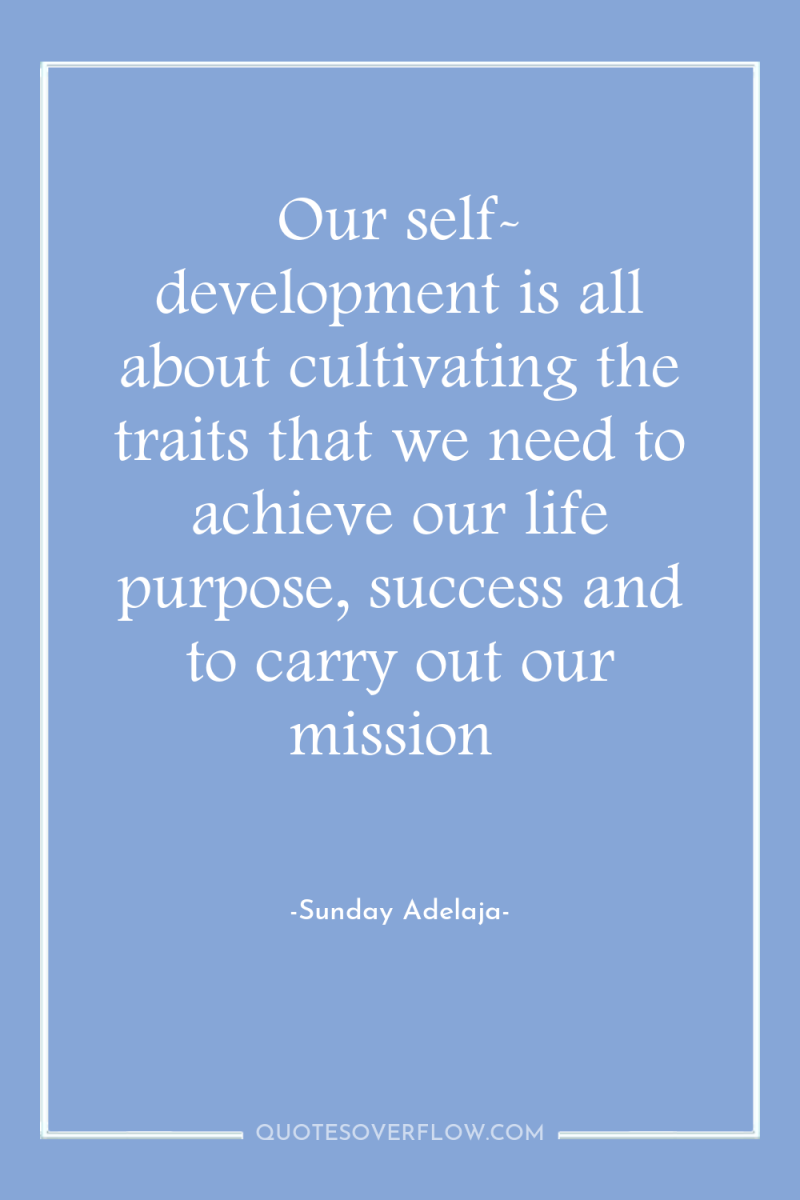 Our self- development is all about cultivating the traits that...