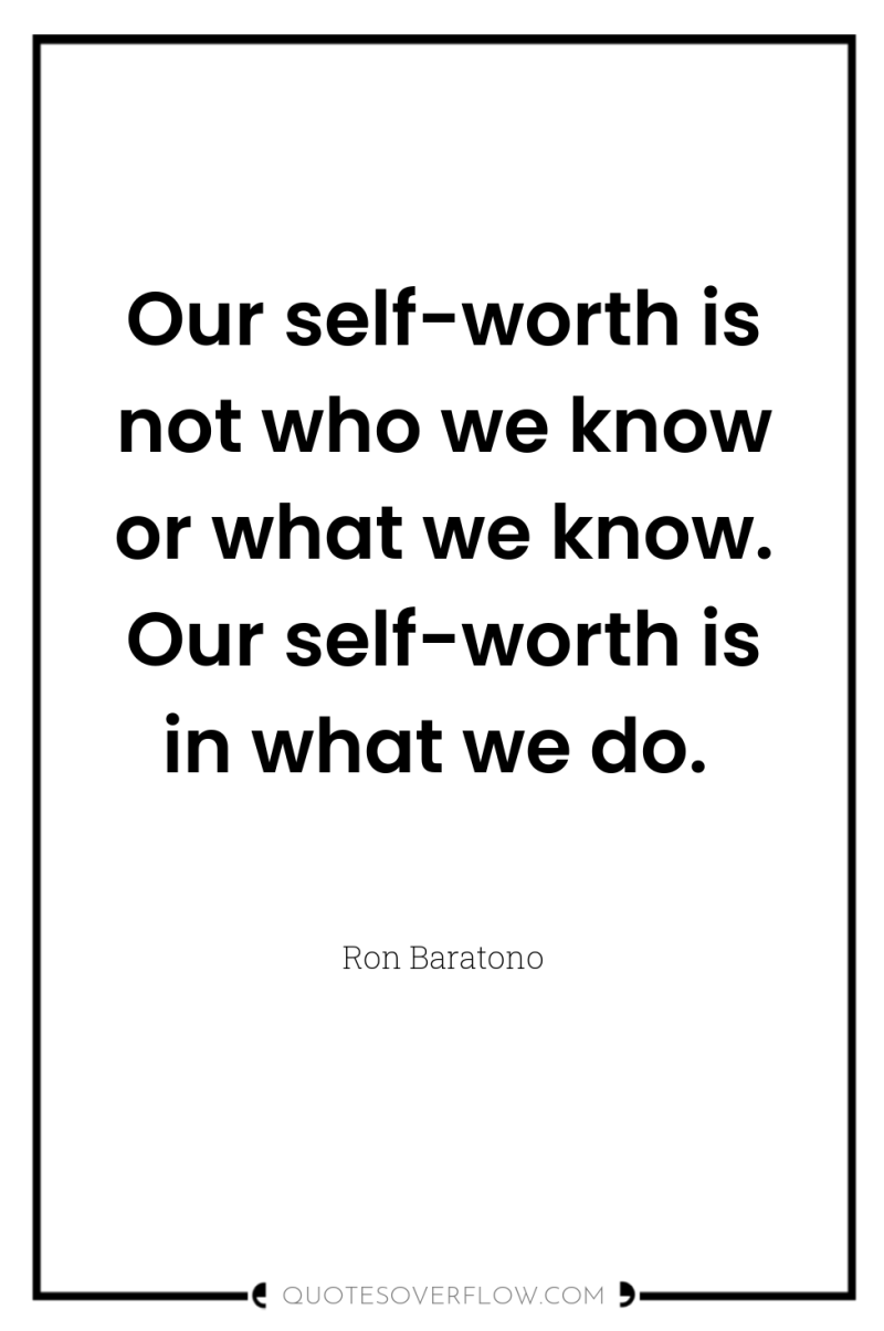 Our self-worth is not who we know or what we...