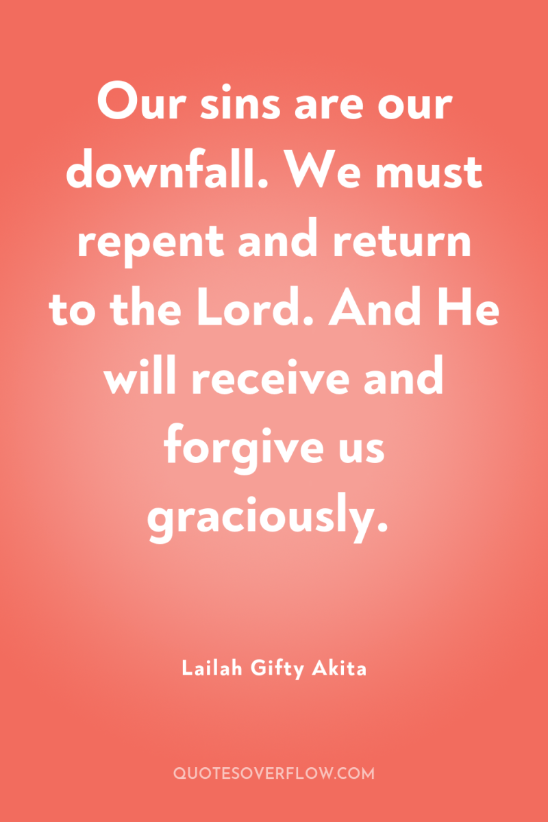 Our sins are our downfall. We must repent and return...