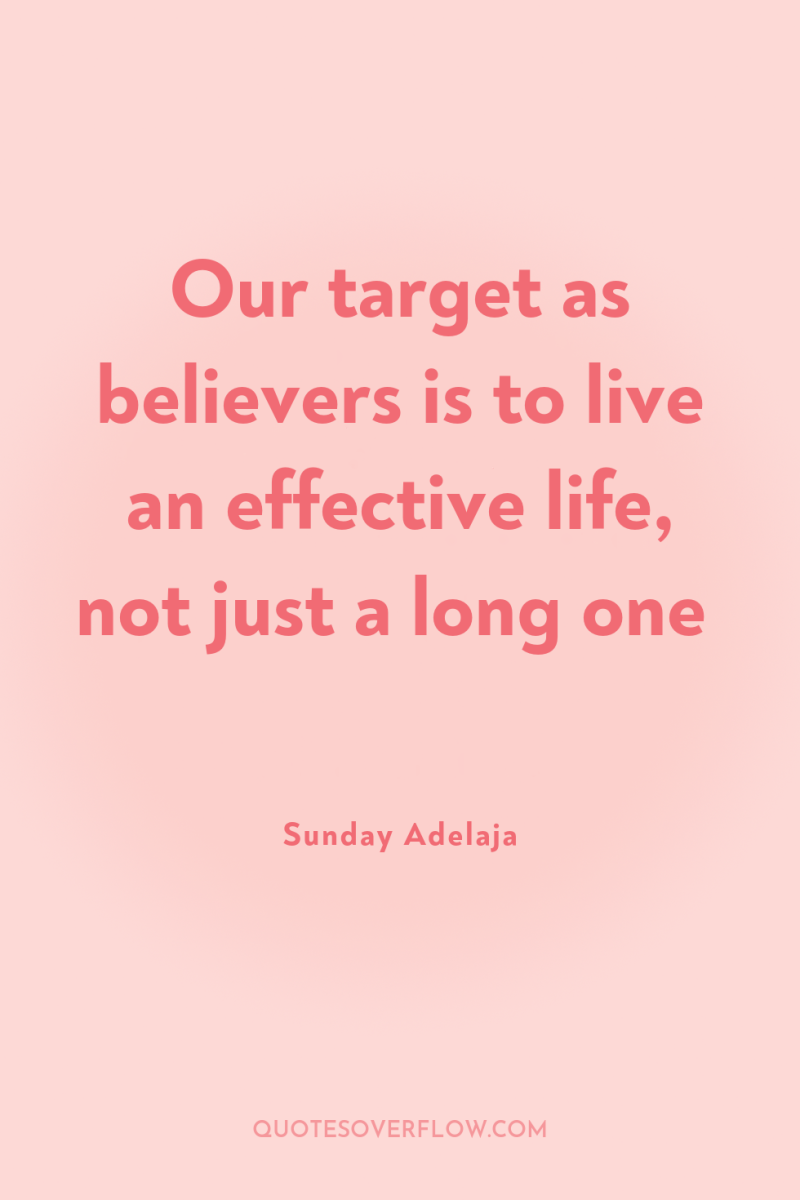 Our target as believers is to live an effective life,...