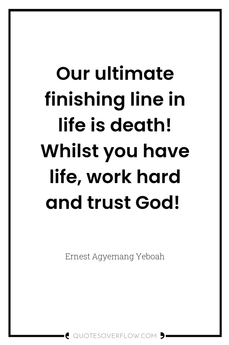 Our ultimate finishing line in life is death! Whilst you...