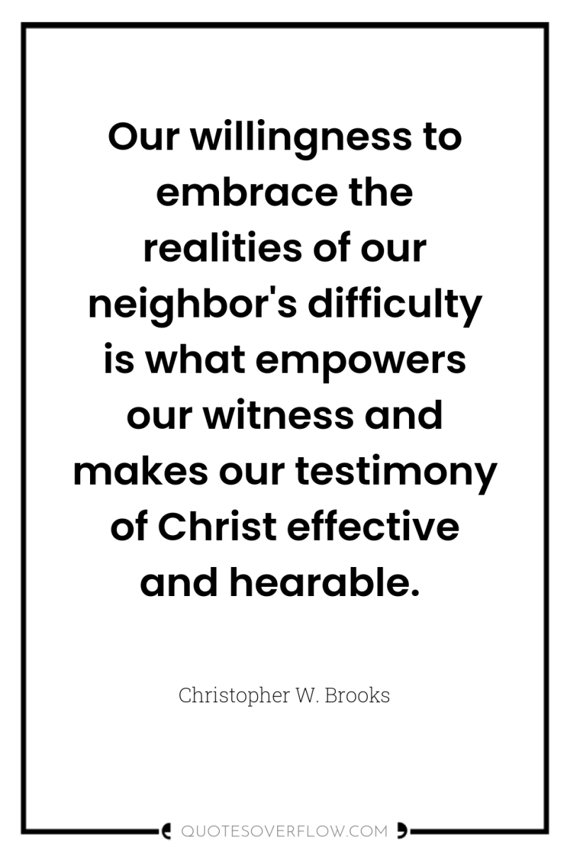 Our willingness to embrace the realities of our neighbor's difficulty...