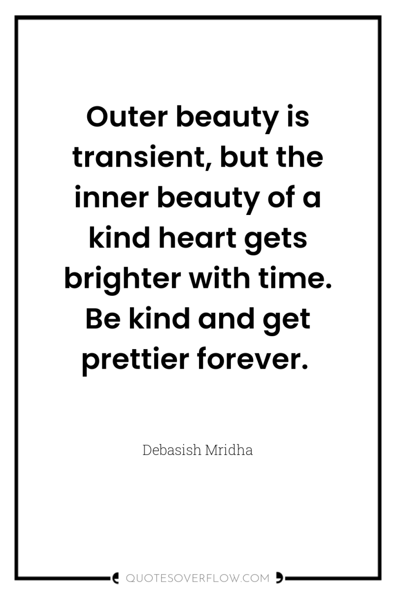 Outer beauty is transient, but the inner beauty of a...