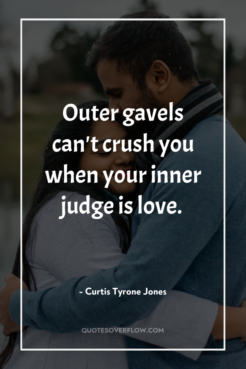 Outer gavels can't crush you when your inner judge is...