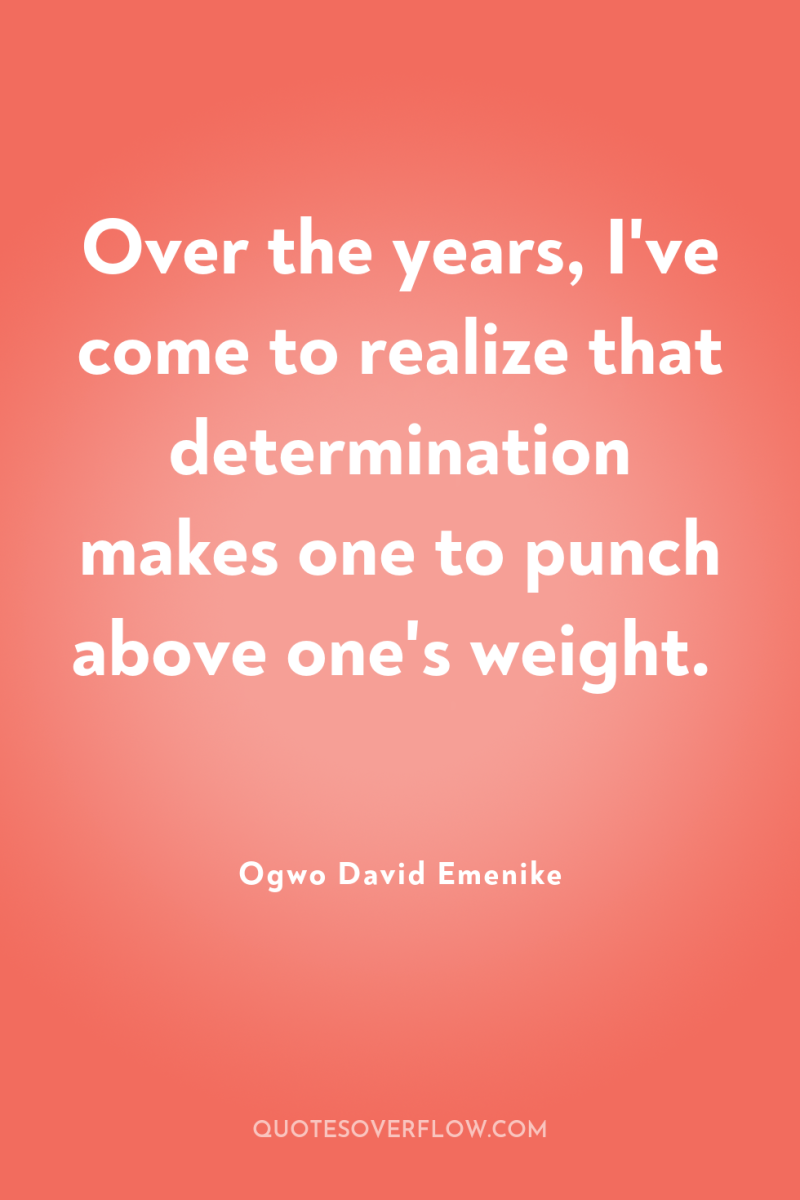 Over the years, I've come to realize that determination makes...