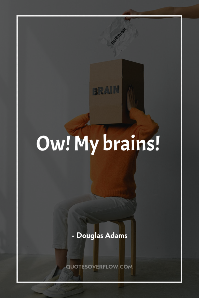 Ow! My brains! 