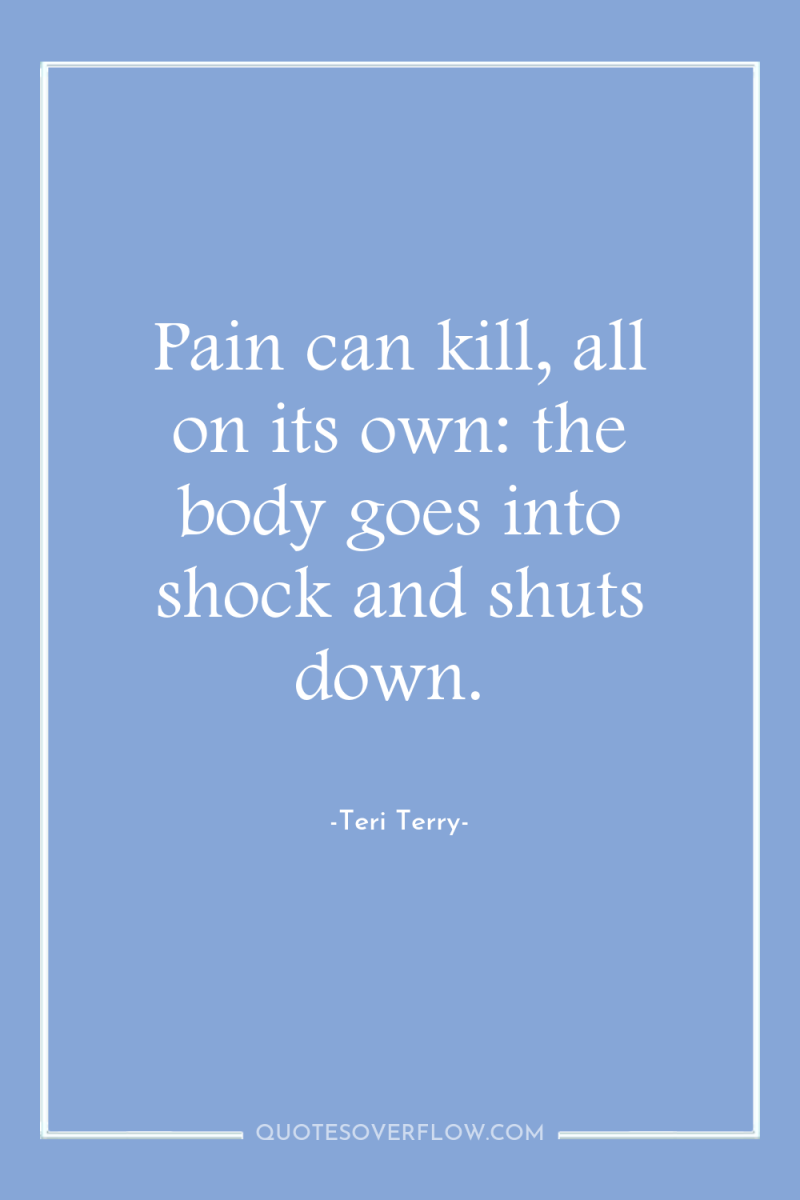 Pain can kill, all on its own: the body goes...
