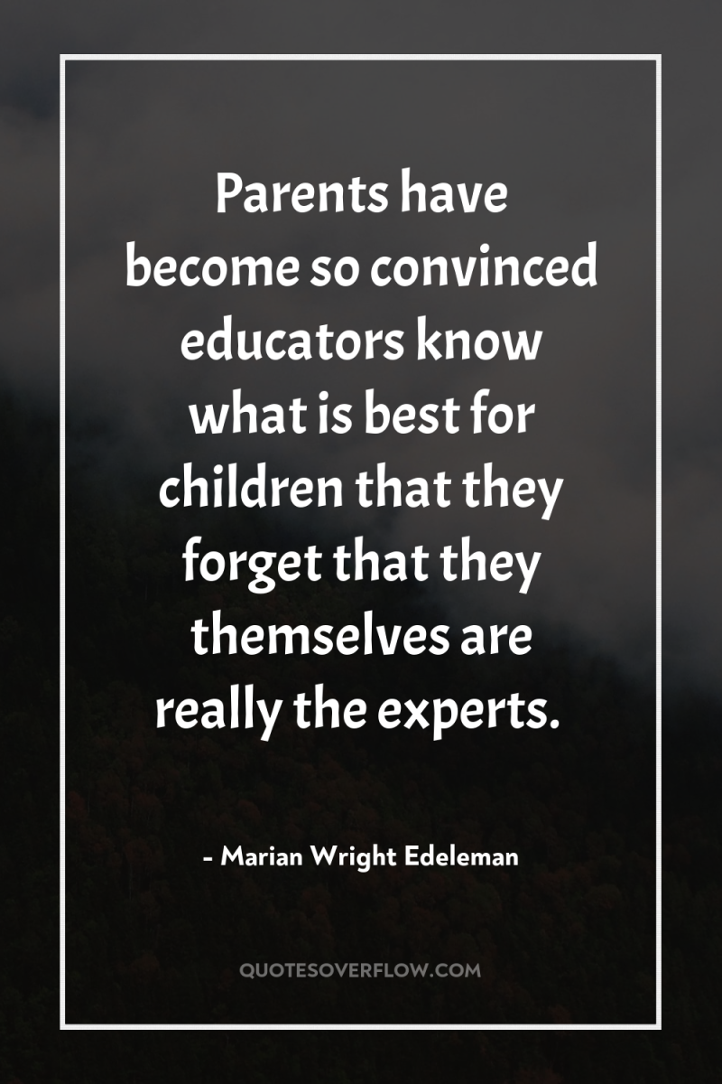 Parents have become so convinced educators know what is best...