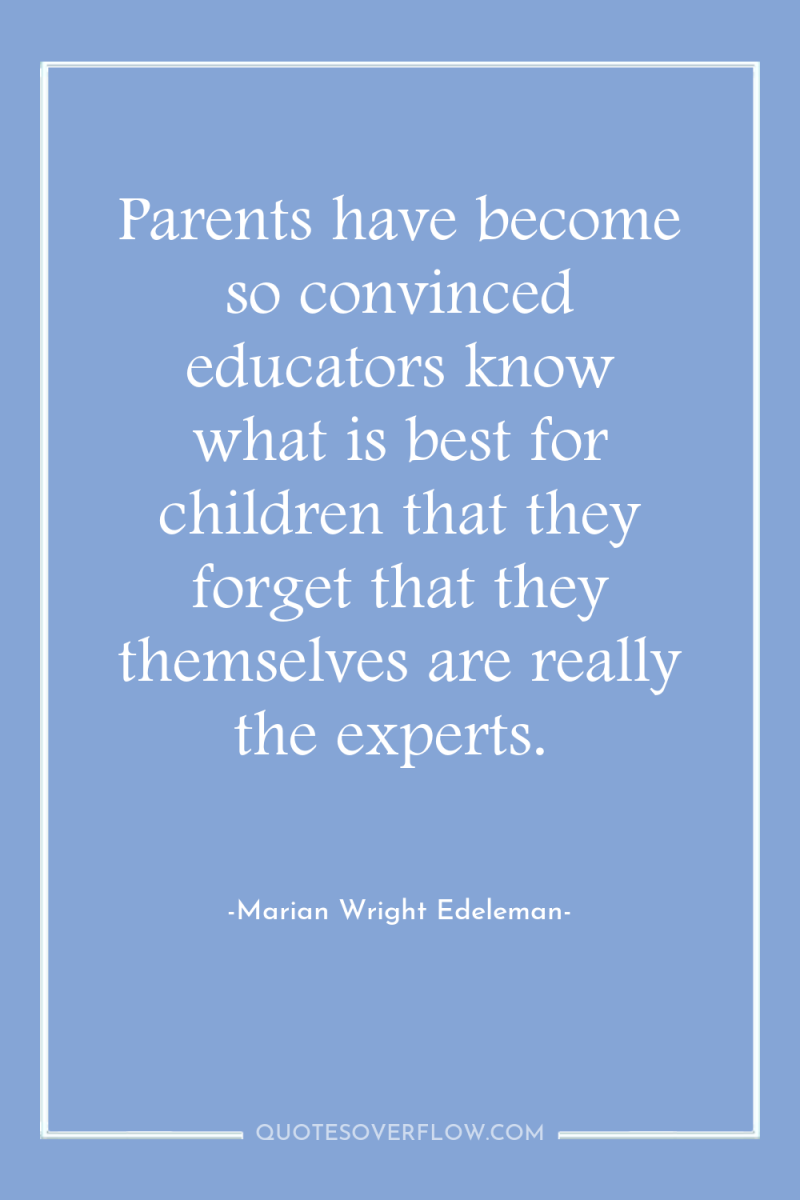 Parents have become so convinced educators know what is best...