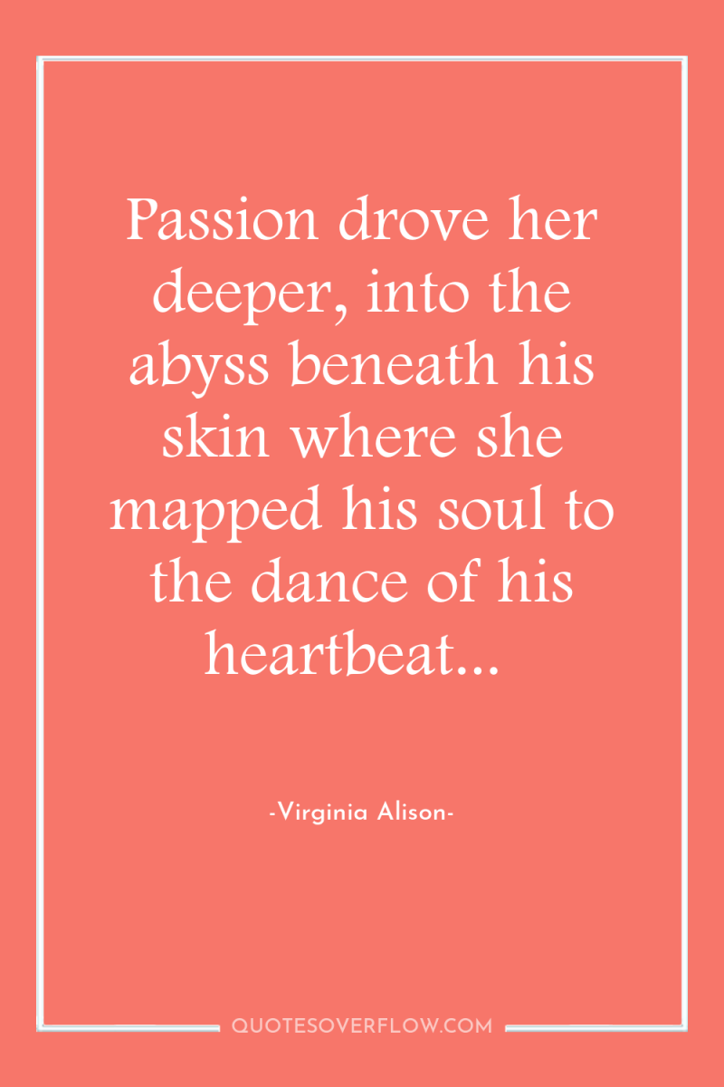 Passion drove her deeper, into the abyss beneath his skin...