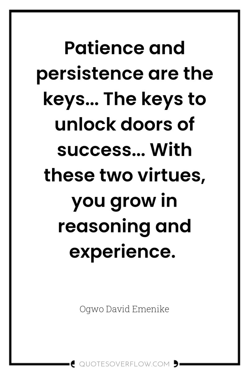 Patience and persistence are the keys... The keys to unlock...