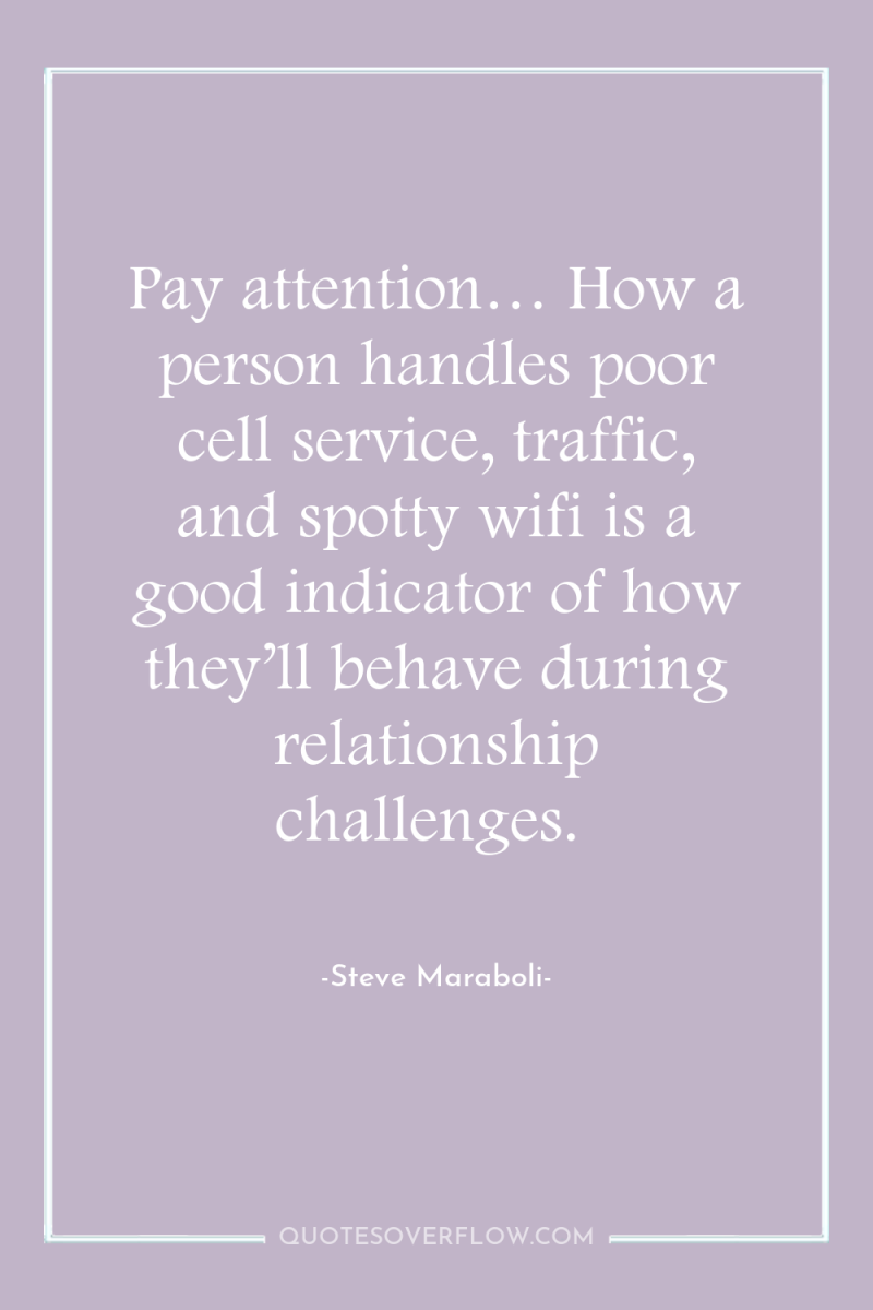 Pay attention… How a person handles poor cell service, traffic,...
