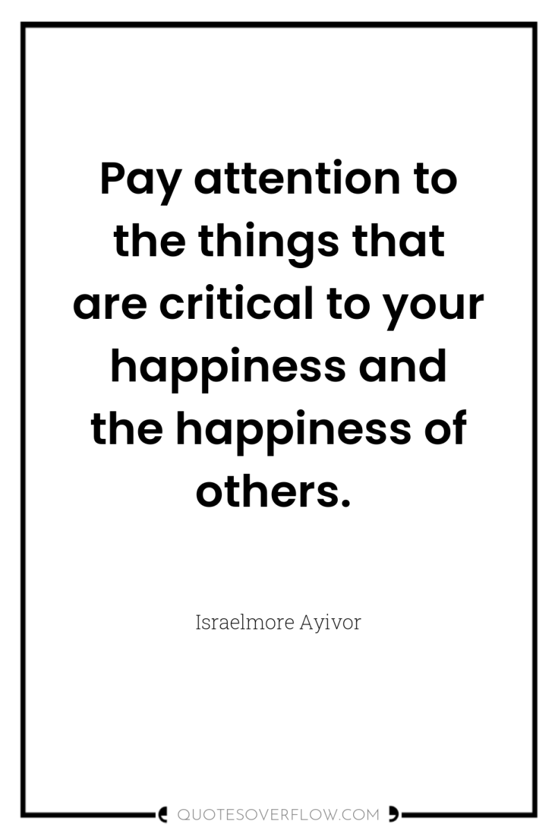Pay attention to the things that are critical to your...