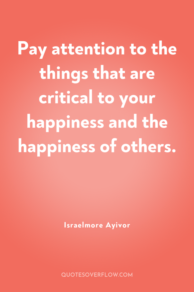 Pay attention to the things that are critical to your...