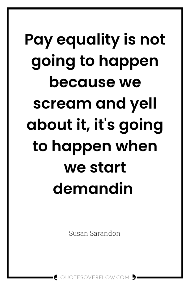 Pay equality is not going to happen because we scream...