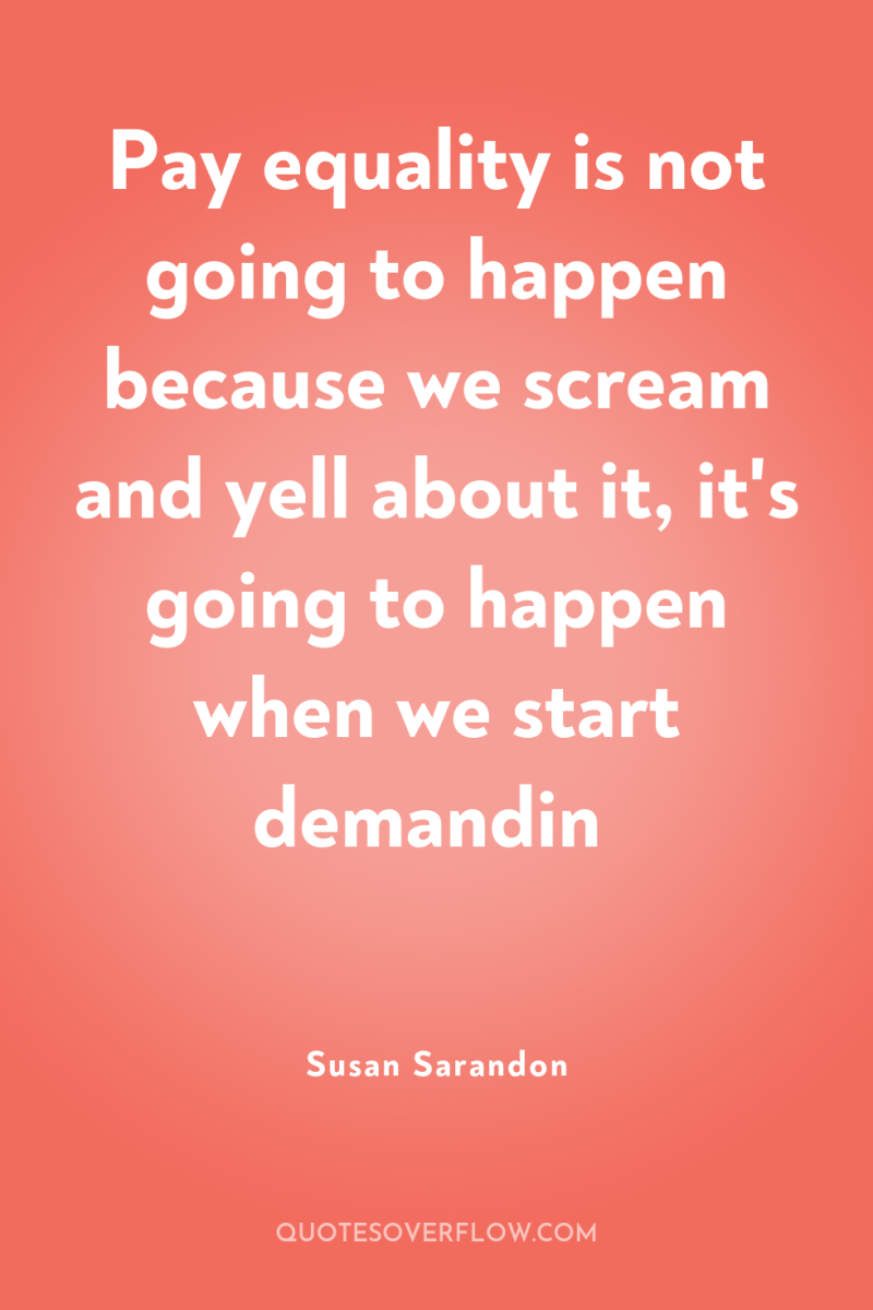 Pay equality is not going to happen because we scream...