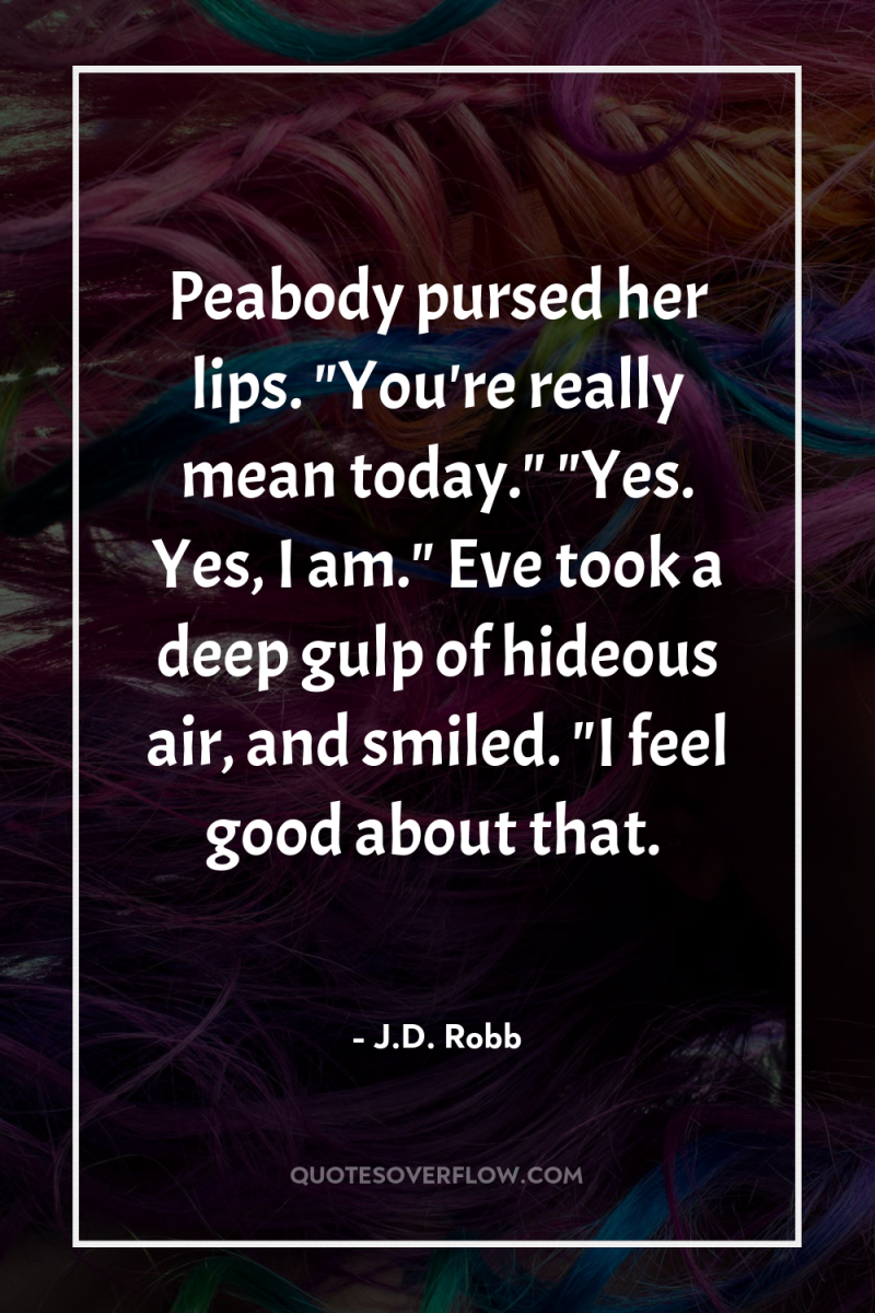 Peabody pursed her lips. 