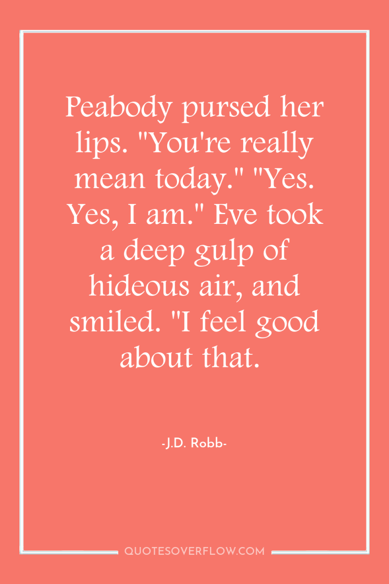 Peabody pursed her lips. 